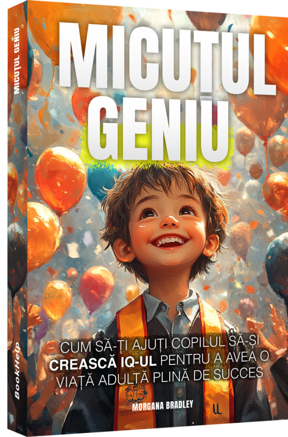 Micuțul Geniu - Cum să-ți ajuți copilul să-si crească IQ-ul