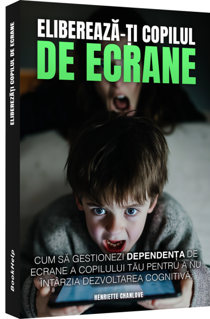 Eliberează-ți Copilul De Ecrane - Cum să gestionezi dependența de ecrane a copilului tău