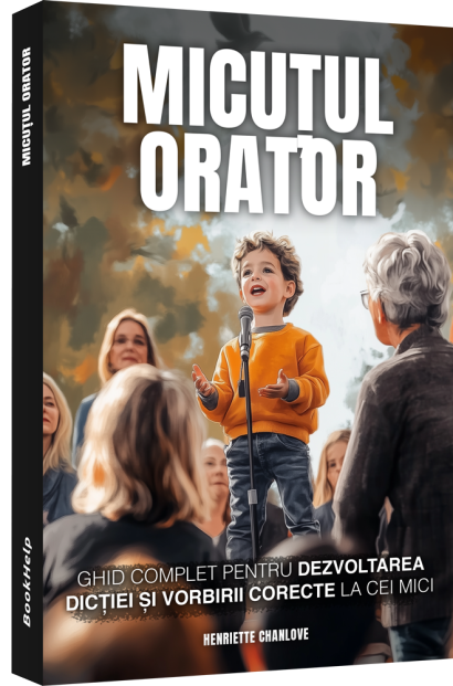 Micuțul Orator - Ghid complet pentru dezvoltarea dicției și vorbirii corecte la cei mici